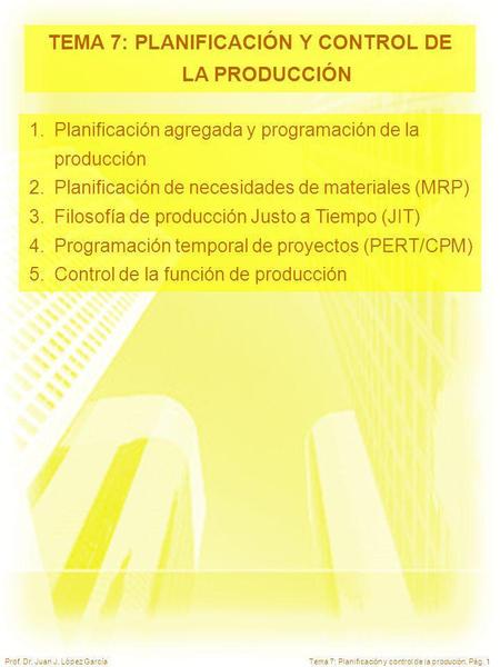 TEMA 7: PLANIFICACIÓN Y CONTROL DE LA PRODUCCIÓN
