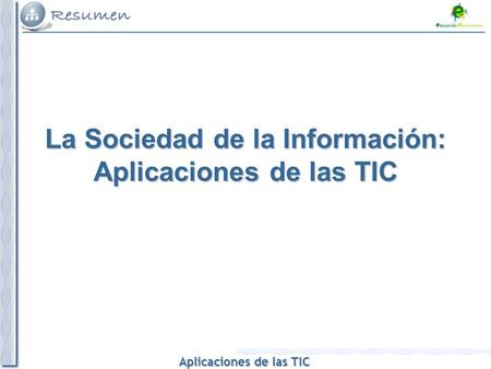 La Sociedad de la Información: Aplicaciones de las TIC