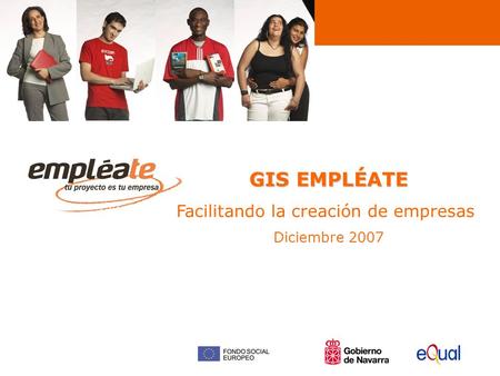 GIS EMPLÉATE Facilitando la creación de empresas Diciembre 2007.