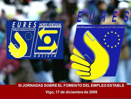 III JORNADAS SOBRE EL FOMENTO DEL EMPLEO ESTABLE Vigo, 17 de diciembre de 2008.