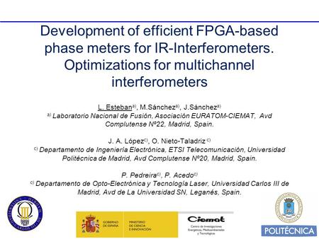 Development of efficient FPGA-based phase meters for IR-Interferometers. Optimizations for multichannel interferometers L. Esteban a), M.Sánchez a), J.Sánchez.