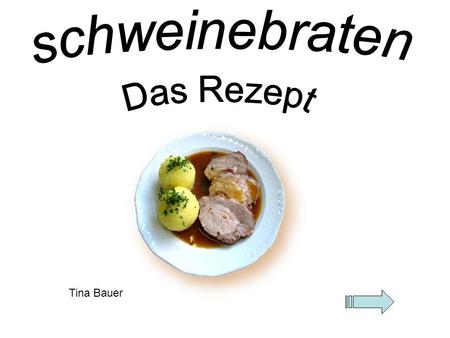 Schweinebraten Das Rezept Tina Bauer.