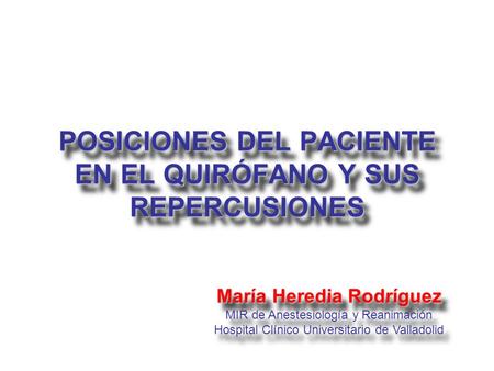 POSICIONES DEL PACIENTE EN EL QUIRÓFANO Y SUS REPERCUSIONES