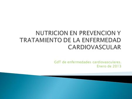 GdT de enfermedades cardiovasculares. Enero de 2013.