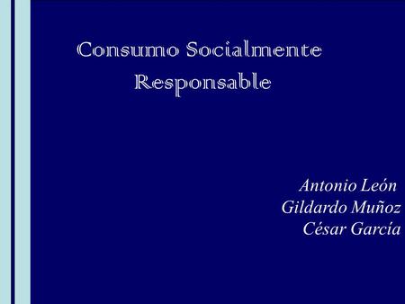 Consumo Socialmente Responsable Antonio León Gildardo Muñoz
