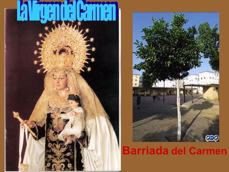Barriada del Carmen. Los comienzos Ellos están entre los primeros que comenzaron la vida parroquial.