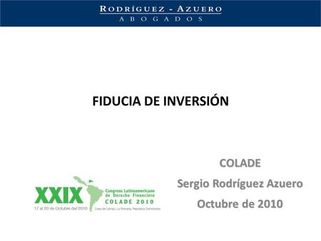 FIDUCIA DE INVERSIÓN COLADE Sergio Rodríguez Azuero Octubre de 2010.