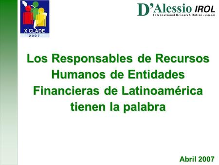 Los Responsables de Recursos Humanos de Entidades Financieras de Latinoamérica tienen la palabra Abril 2007.