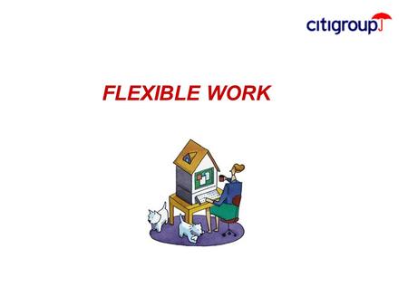 FLEXIBLE WORK. go to View, Header and Footer to set date 2 Qué es Flexible Work? Es una estrategia corporativa que engloba una serie de herramientas para.