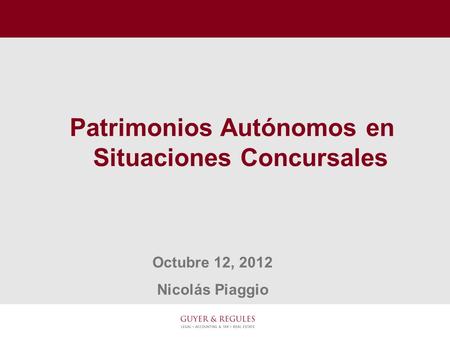 Patrimonios Autónomos en Situaciones Concursales Octubre 12, 2012 Nicolás Piaggio.