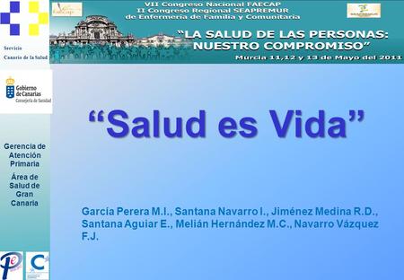 “Salud es Vida” García Perera M.I., Santana Navarro I., Jiménez Medina R.D., Santana Aguiar E., Melián Hernández M.C., Navarro Vázquez F.J.