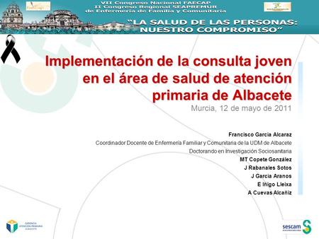 Implementación de la consulta joven en el área de salud de atención primaria de Albacete Murcia, 12 de mayo de 2011 Francisco García Alcaraz Coordinador.