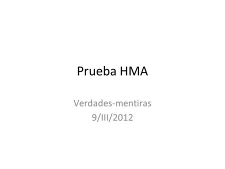 Prueba HMA Verdades-mentiras 9/III/2012. 1. Indica 3 tendencias macrohistóricas.
