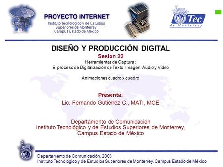Departamento de Comunicación. 2003 Instituto Tecnológico y de Estudios Superiores de Monterrey, Campus Estado de México Instituto Tecnológico y de Estudios.