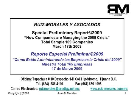 Copyright (c)2009Juan B. Morales1 RUIZ-MORALES Y ASOCIADOS Special Preliminary Report©2009 How Companies are Managing the 2009 Crisis Total Sample 109.