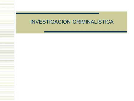 INVESTIGACION CRIMINALISTICA