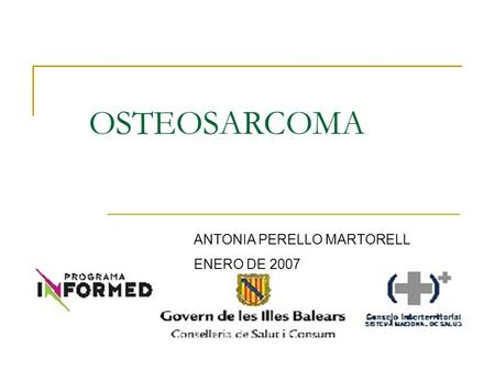 OSTEOSARCOMA ANTONIA PERELLO MARTORELL ENERO DE 2007.