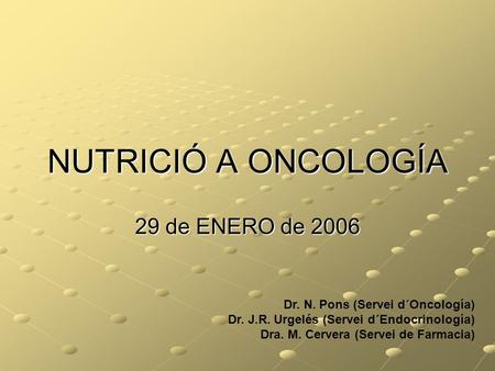 NUTRICIÓ A ONCOLOGÍA 29 de ENERO de 2006