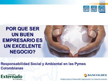 POR QUE SER UN BUEN EMPRESARIO ES UN EXCELENTE NEGOCIO? Responsabilidad Social y Ambiental en las Pymes Colombianas.