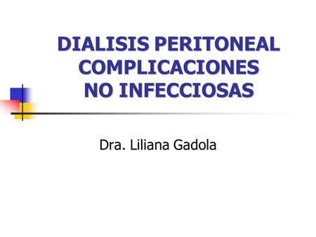 DIALISIS PERITONEAL COMPLICACIONES NO INFECCIOSAS