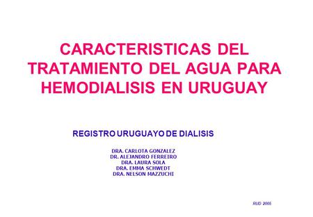 CARACTERISTICAS DEL TRATAMIENTO DEL AGUA PARA HEMODIALISIS EN URUGUAY