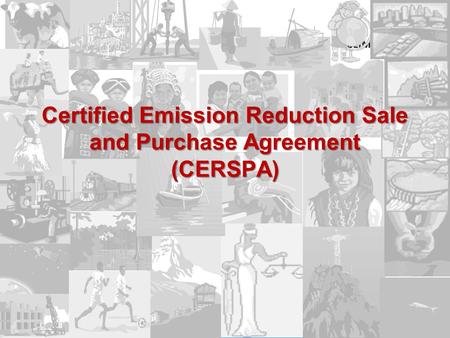 Certified Emission Reduction Sale and Purchase Agreement (CERSPA)