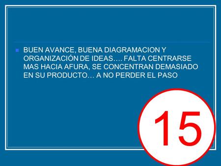 BUEN AVANCE, BUENA DIAGRAMACION Y ORGANIZACIÓN DE IDEAS…