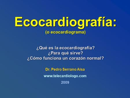 Ecocardiografía: (o ecocardiograma) ¿Qué es la ecocardiografía