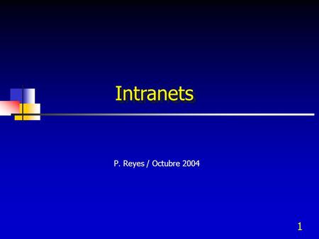 Intranets P. Reyes / Octubre 2004.