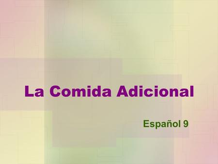 La Comida Adicional Español 9.