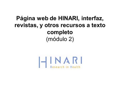 MÓDULO Página web de HINARI, interfaz, revistas, y otros recursos a texto completo