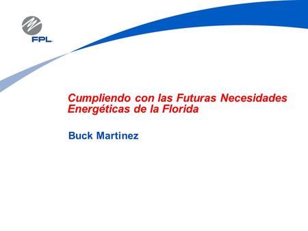 Cumpliendo con las Futuras Necesidades Energéticas de la Florida Buck Martinez.