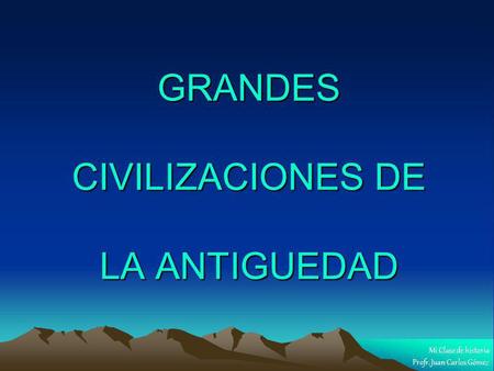 GRANDES CIVILIZACIONES DE LA ANTIGUEDAD
