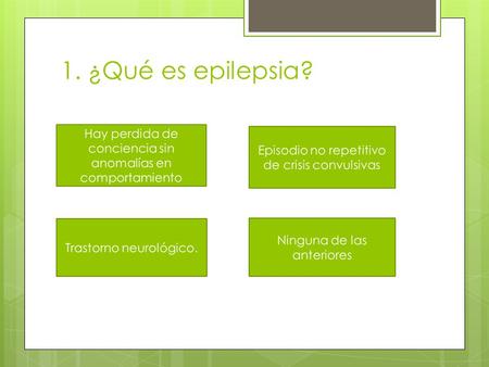1. ¿Qué es epilepsia?.