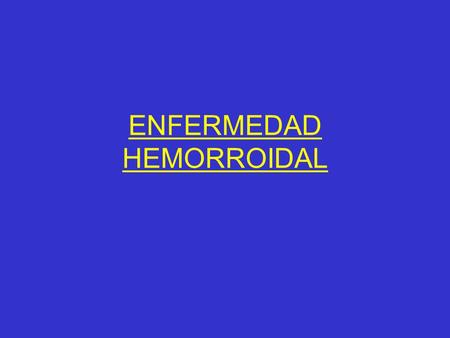 ENFERMEDAD HEMORROIDAL
