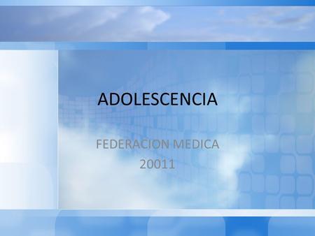 ADOLESCENCIA FEDERACION MEDICA 20011.