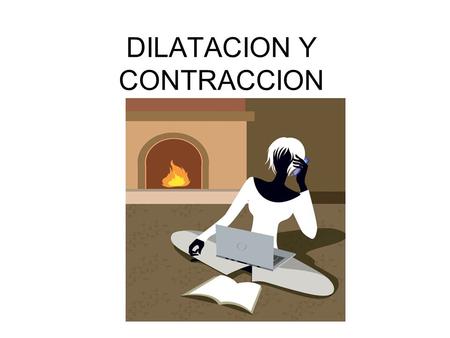 DILATACION Y CONTRACCION