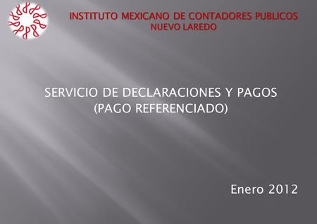 SERVICIO DE DECLARACIONES Y PAGOS (PAGO REFERENCIADO) Enero 2012