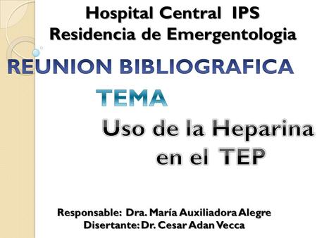 Responsable: Dra. María Auxiliadora Alegre Disertante: Dr. Cesar Adan Vecca Hospital Central IPS Residencia de Emergentologia.