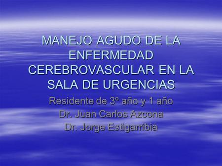 MANEJO AGUDO DE LA ENFERMEDAD CEREBROVASCULAR EN LA SALA DE URGENCIAS