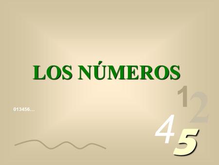 LOS NÚMEROS 1 2 4 013456… 5.