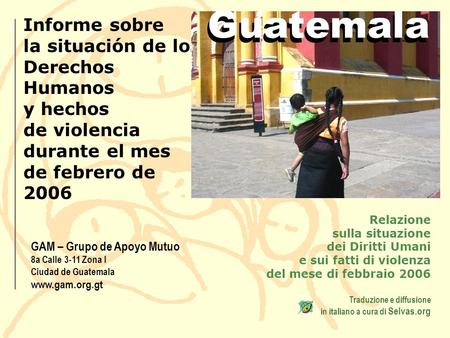 Guatemala Informe sobre la situación de los Derechos Humanos y hechos de violencia durante el mes de febrero de 2006 Relazione sulla situazione.