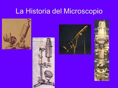 La Historia del Microscopio