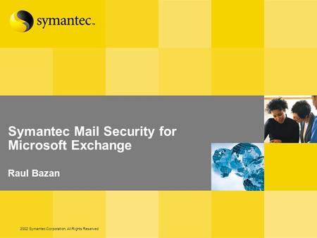 Symantec Mail Security for Microsoft Exchange Raul Bazan