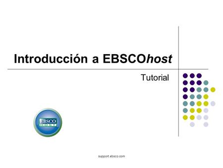 Support.ebsco.com Introducción a EBSCOhost Tutorial.