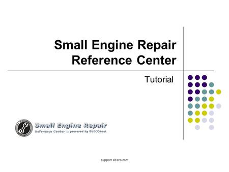 Support.ebsco.com Small Engine Repair Reference Center Tutorial.