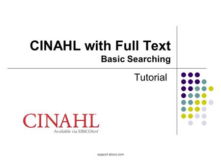 Support.ebsco.com CINAHL with Full Text Basic Searching Tutorial.