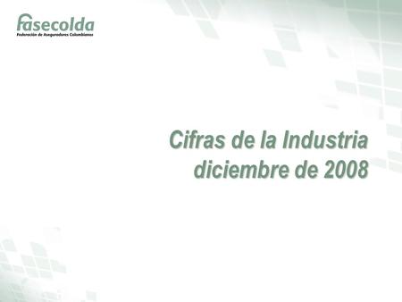 Cifras de la Industria diciembre de 2008. Presidencia Ejecutiva Enero de 2009 Presidencia Ejecutiva Primas emitidas Acumulado enero – diciembre Miles.