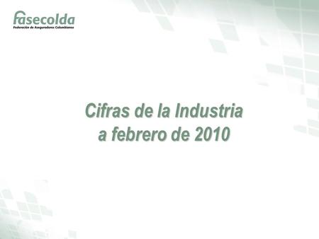 Cifras de la Industria a febrero de 2010. Información por tipo de compañía.