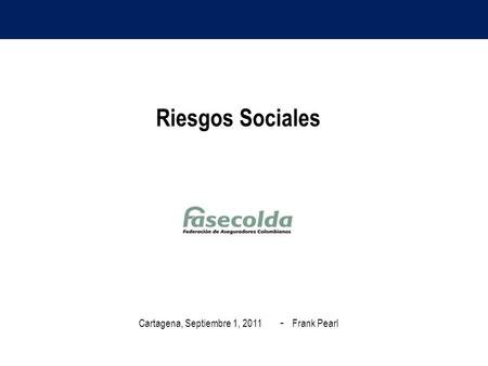 Riesgos Sociales Cartagena, Septiembre 1, 2011 - Frank Pearl.